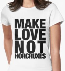 Make Love Not Horcruxes (NOW AVAILABLE IN WHITE) Women's Fitted T-Shirt