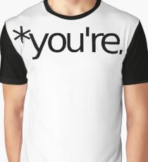 *you're. Grammar Nazi T Shirt! BLACK Graphic T-Shirt