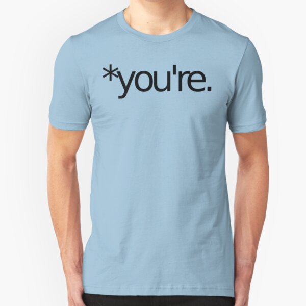 *you're. Grammar Nazi T Shirt! BLACK Slim Fit T-Shirt