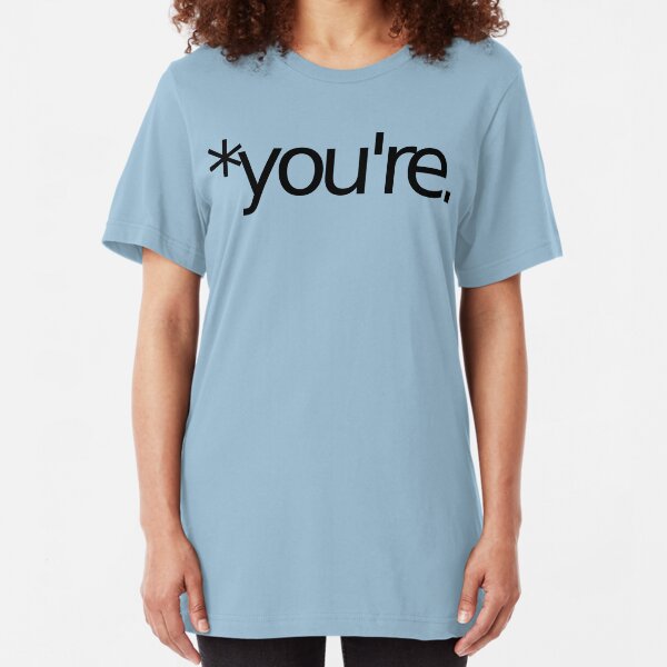 *you're. Grammar Nazi T Shirt! BLACK Slim Fit T-Shirt