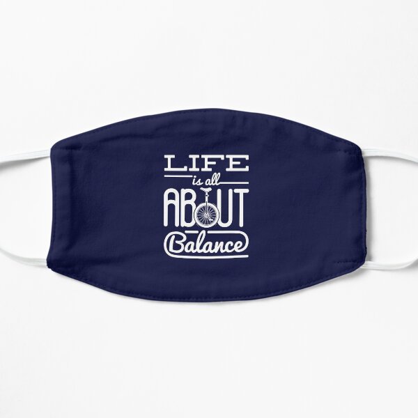 Unicycle Funny Gifts Life Is All About Balance Flat Mask