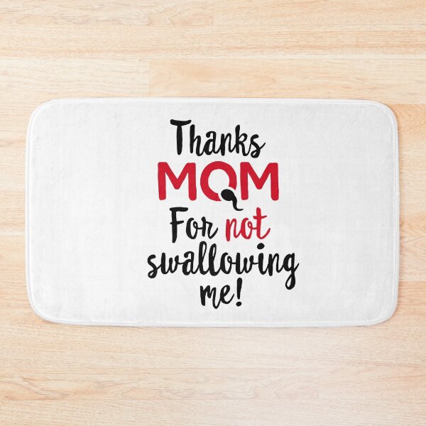 Item preview, Thanks mom for not swallowing me mother's day gift Funny mother's day gift best mom I love my mom designed and sold by LaundryFactory.