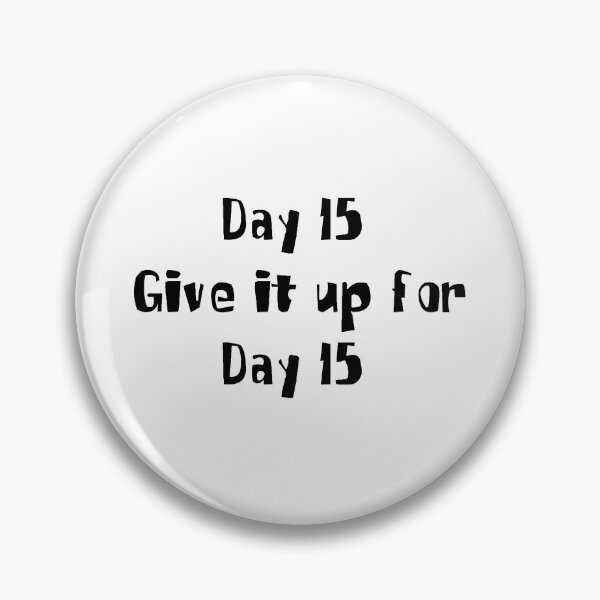 Item preview, Day 15 Give it up for Day 15 designed and sold by SaltyTuba.