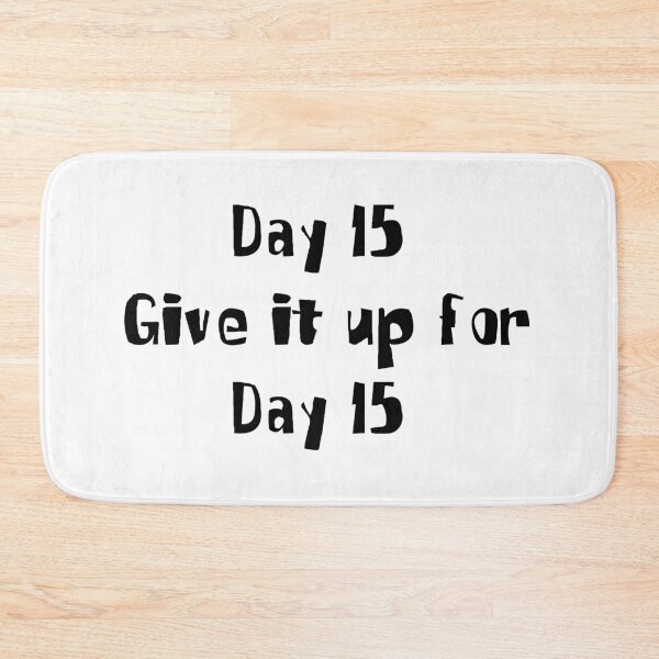 Item preview, Day 15 Give it up for Day 15 designed and sold by SaltyTuba.