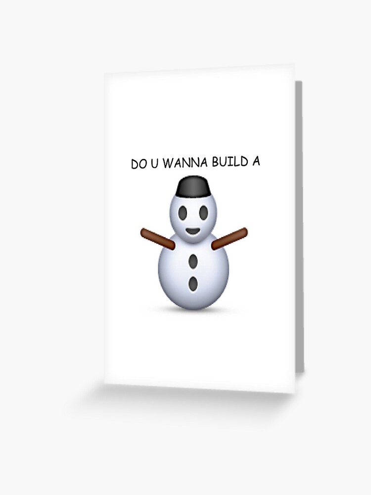 Do U Wanna Build A Snowman Emoji Christmas Greeting Card By Bendeano Redbubble