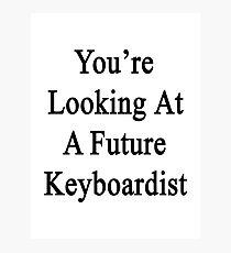 You're Looking At A Future Keyboardist Photographic Print