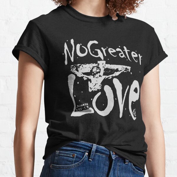 No greater love t shirt hotsell