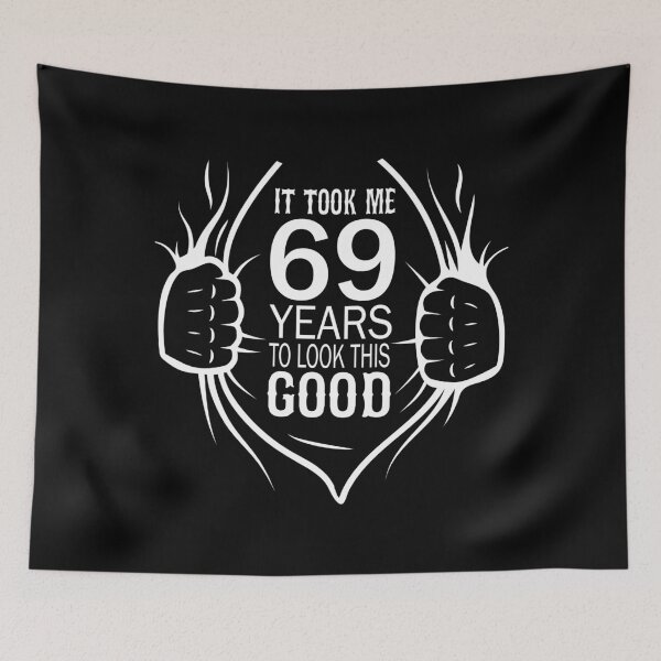 Item preview, It Took Me 69 Years To Look This Good Gift For 69th Birthday print designed and sold by Grabitees.