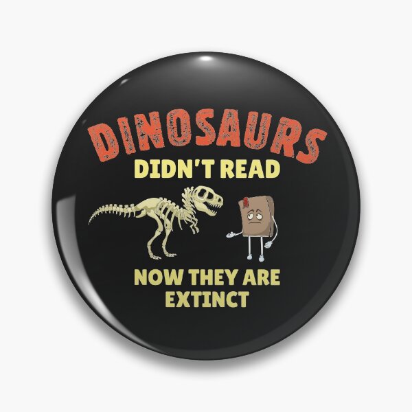 Item preview, Dinosaurs Didn't Read Now They Are Extinct Funny Reading Lover Humor Quote  designed and sold by alenaz.
