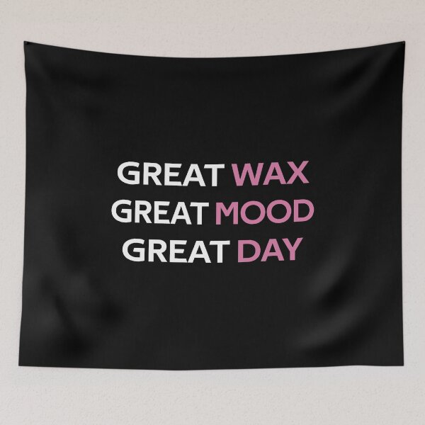Item preview, Great Wax Great Day Esthetician Waxing graphic designed and sold by jakehughes2015.