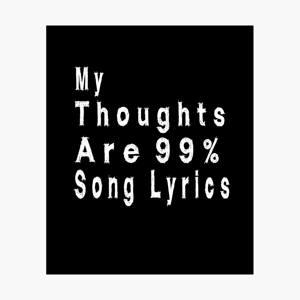 My Thoughts Are 99% Song Lyrics - T-Shirt / Tank Top / Hoodie / Music Lover Shirt / Funny Music Shirt / funny gift for teacher My Thoughts Are 99% Song Lyrics - T-Shirt / Tank Top / Hoodie / Music Lover Shirt / Funny Music Shirt / funny gift for teacher