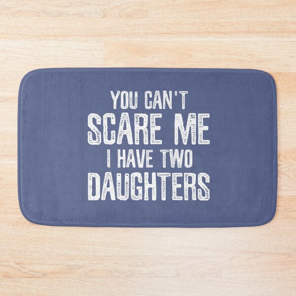 Item preview, You Can't Scare Me I Have Two Daughters Funny Father's Day Gift for Dad Humor Quote  designed and sold by alenaz.