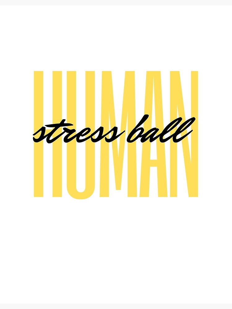 "Human Stress Ball" Poster by BettinaNemes Redbubble