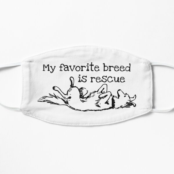 My Favorite Breed is Rescue Flat Mask