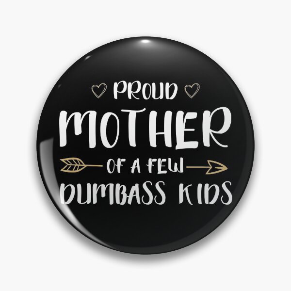 Item preview, Proud Mother of a Few Dumbass Kids Cute Arrow Funny Mom Saying Gift  designed and sold by alenaz.