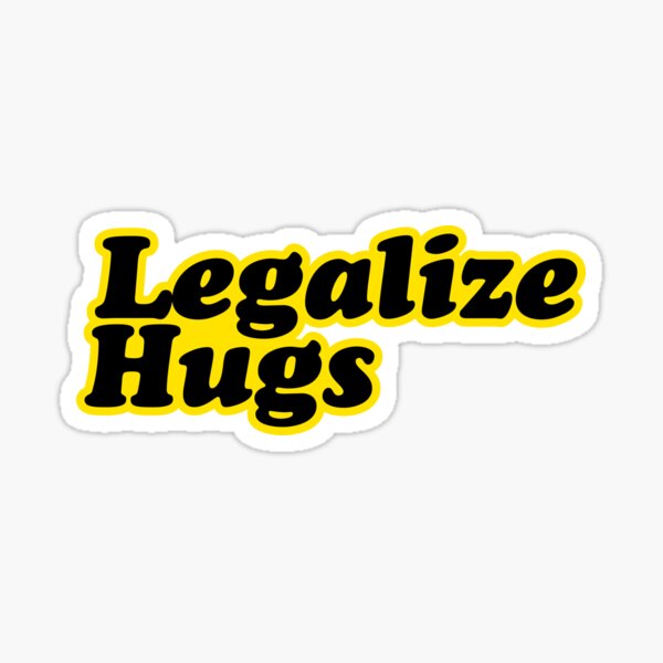 Legalize Hugs Sticker