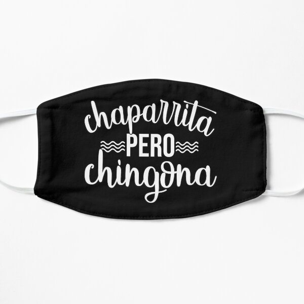 CHAPARRITA PERO CHINGONA Flat Mask