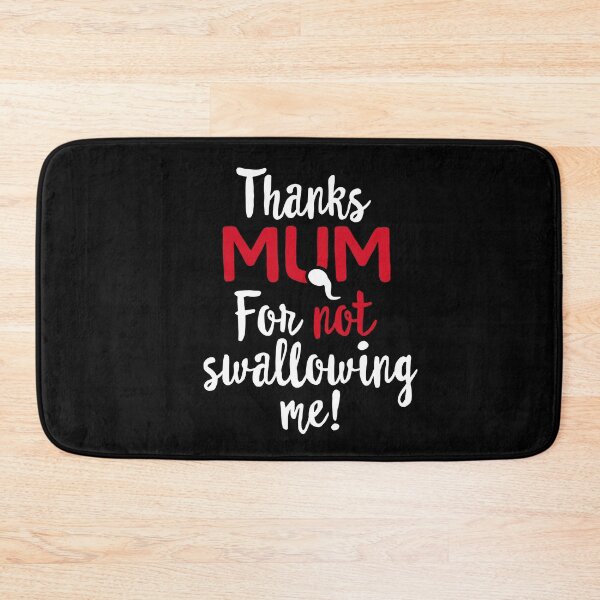 Item preview, Thanks mum for not swallowing me mother's day gift Funny mother's day gift best mum I love my mum designed and sold by LaundryFactory.