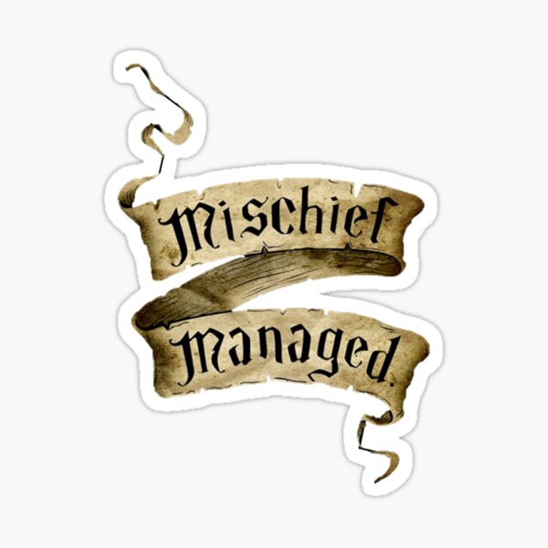 Mischief Managed Banner Sticker