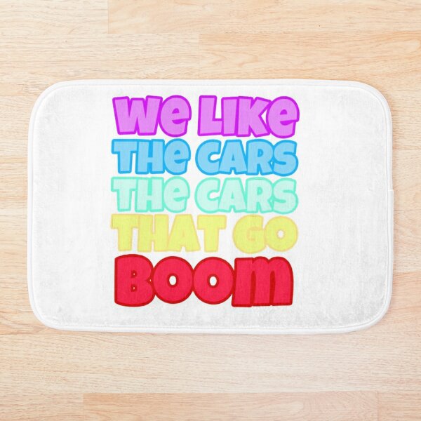 we like the cars the cars that go boom