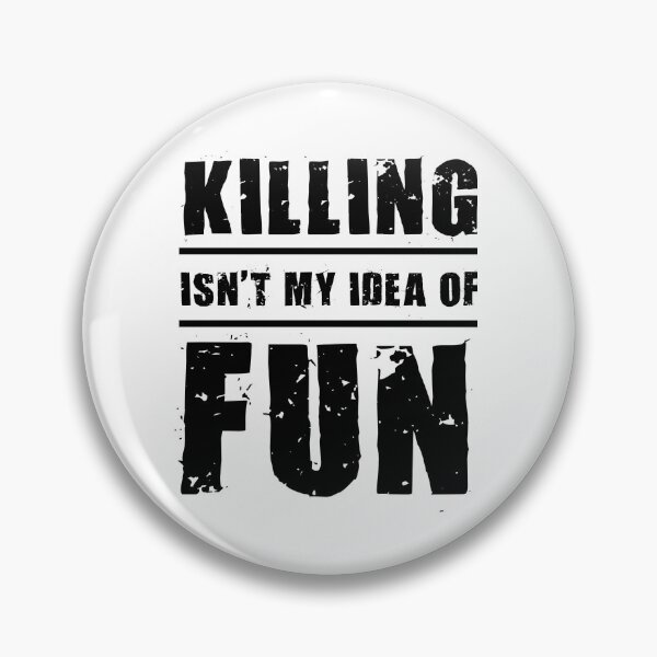 Item preview, Killing Isn't My Idea Of Fun designed and sold by andrewalcock.