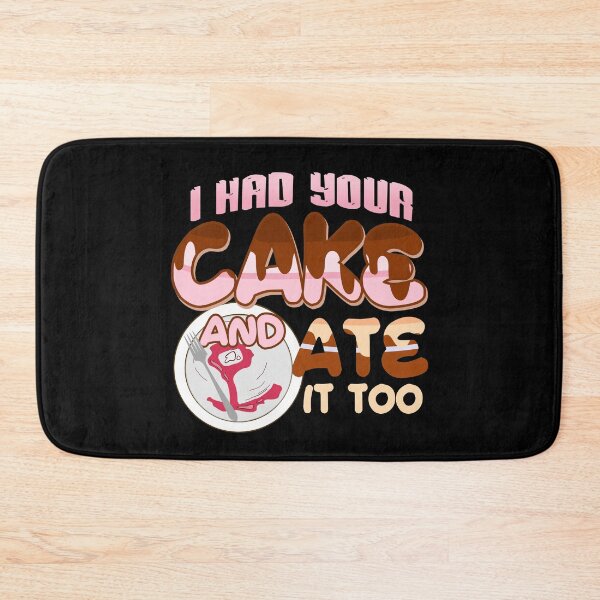 Item preview, I Had Your Cake and Ate It Too | Design for Food Lovers designed and sold by Dancing Dolphin Crafts.