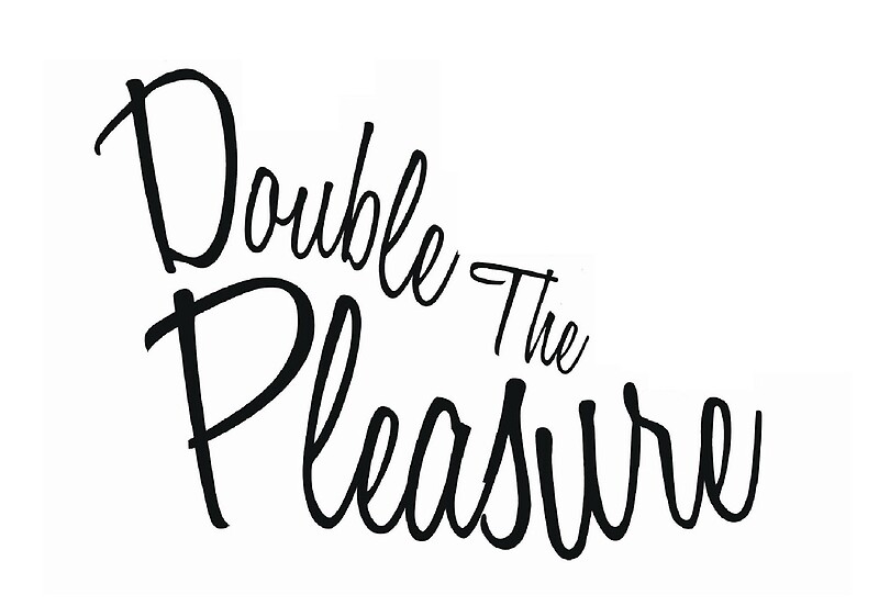 Double The Pleasure Typography By Xthepleasure Redbubble