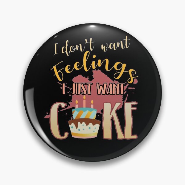 Item preview, I Don't Want Feelings I Just Want Cake | Design for Dessert Lover and Baker designed and sold by Dancing Dolphin Crafts.