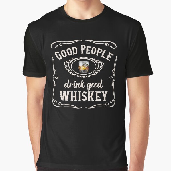 Good People Drink Good Whiskey Graphic T-Shirt