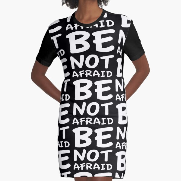 Be Not Afraid Graphic T-Shirt Dress