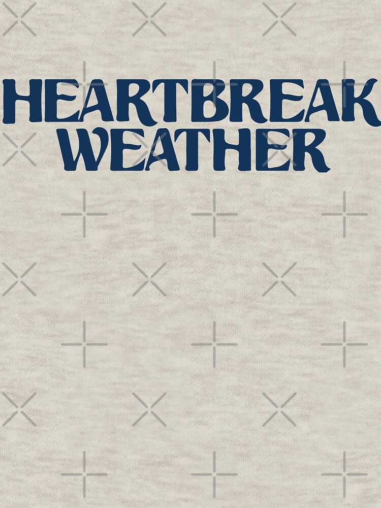 heartbreak weather t shirt