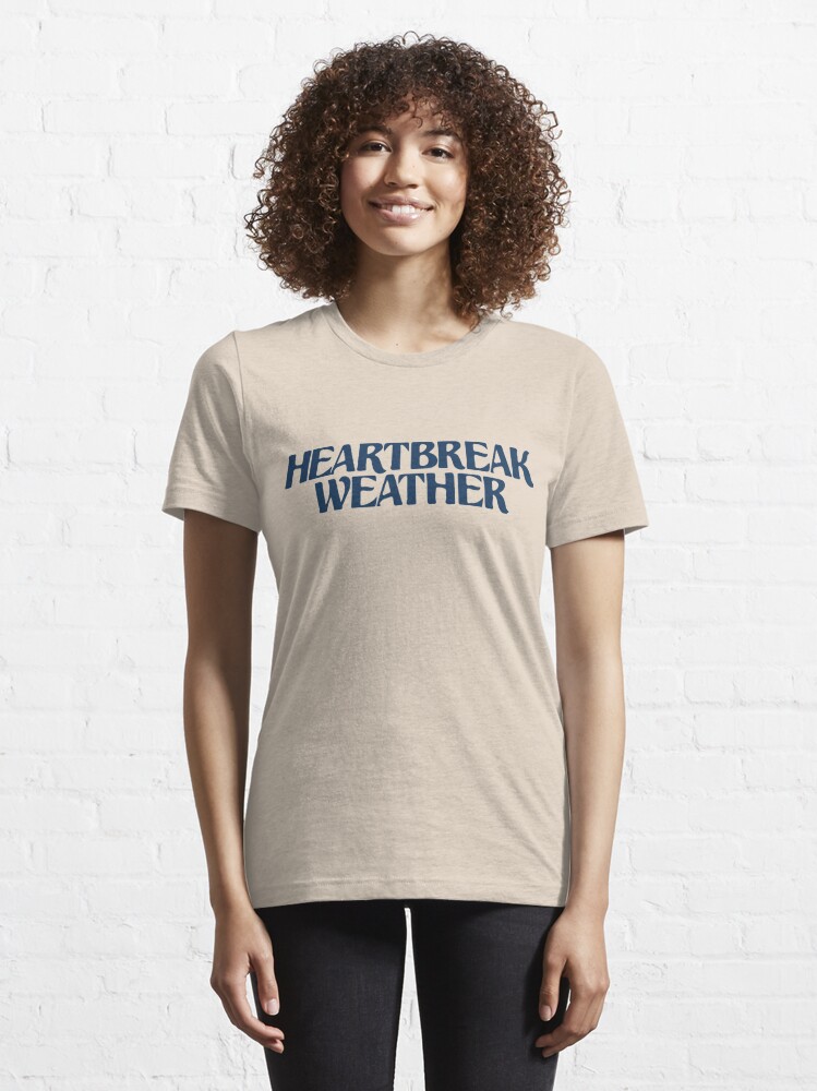 heartbreak weather t shirt