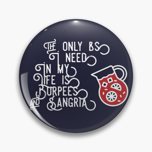 Item preview, The only BS I need in my life is Burpees and Sangria designed and sold by Slicki.