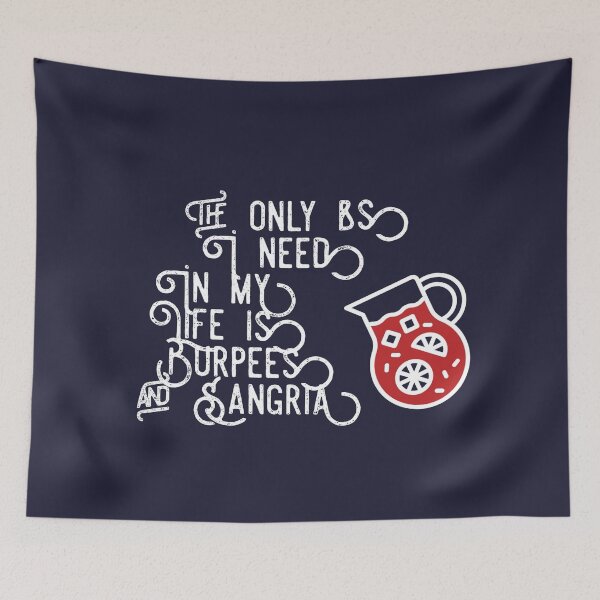 Item preview, The only BS I need in my life is Burpees and Sangria designed and sold by Slicki.