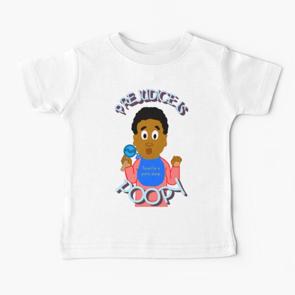 Prejudice Is Poopy Baby T-Shirt