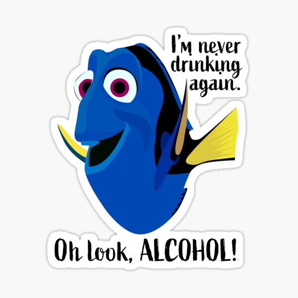 Dory I'm Never Drinking Again Sticker