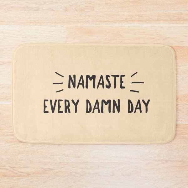 Item preview, Namaste Every Damn Day designed and sold by Slicki.