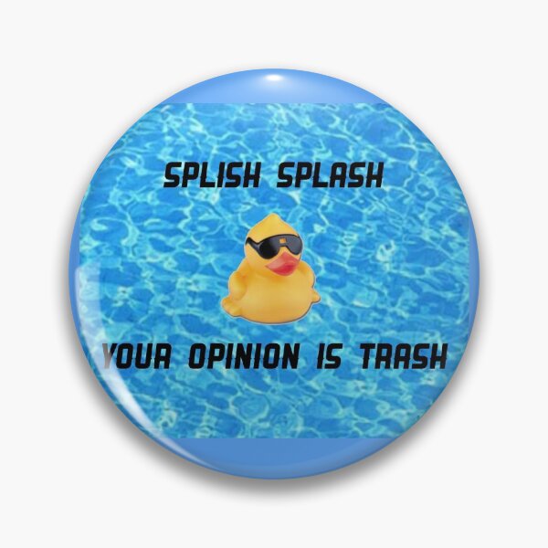 Item preview, Splish Splash, your opinion is trash designed and sold by jjnichols.