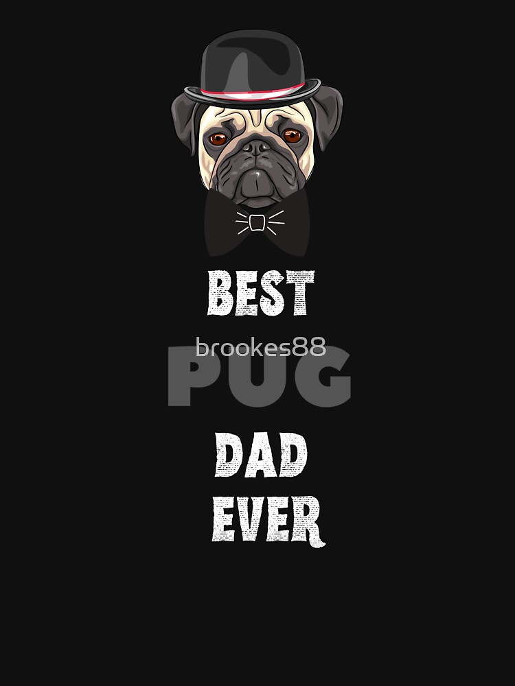 “Best Pug Dad Ever Cute Dog Gift” T-shirt by brookes88 | Redbubble