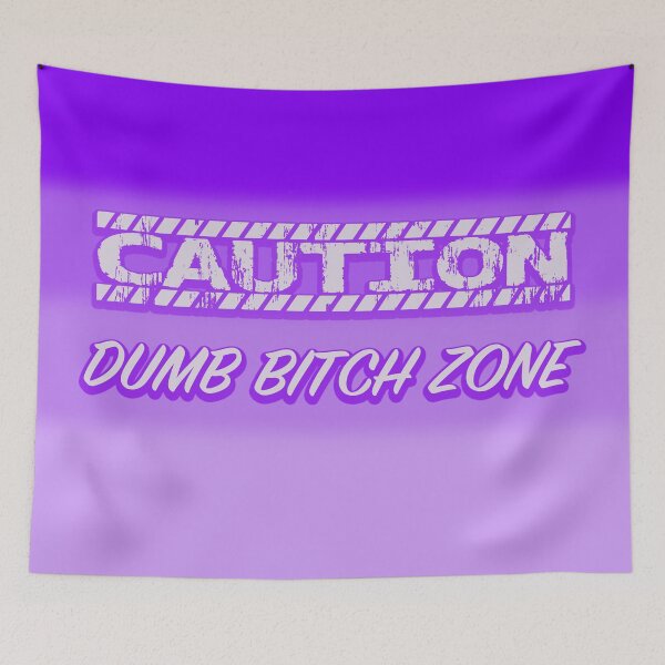 Item preview, Caution: Dumb Bitch Zone designed and sold by remfriedd.