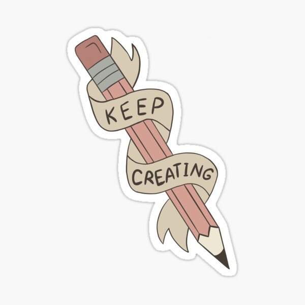 Keep creating sticker