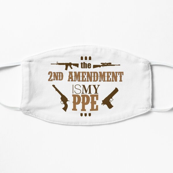 2nd Amendment is my PPE Flat Mask