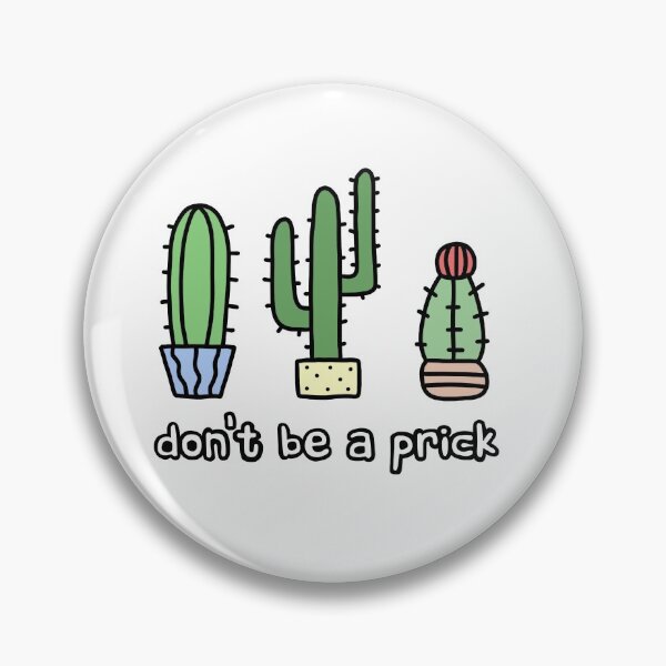 Item preview, Don't be a prick - cactus designed and sold by robim.