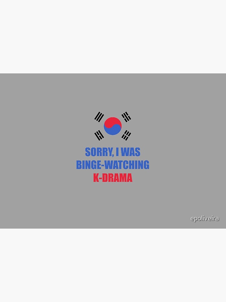 Sorry I was binge watching of K-drama korean flag by epoliveira