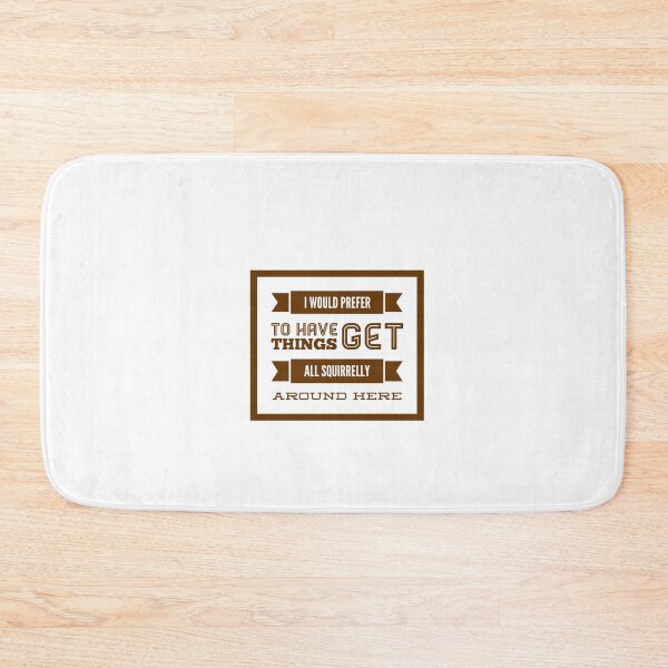 Item preview, I Would Prefer To Have Things Get All Squirrelly Around Here designed and sold by OfferHeat.