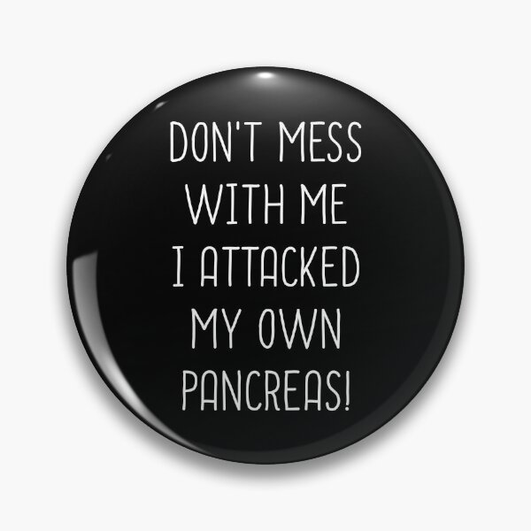 Item preview, Don't Mess With Me I Attacked My Own Pancreas designed and sold by T-shirt For You.