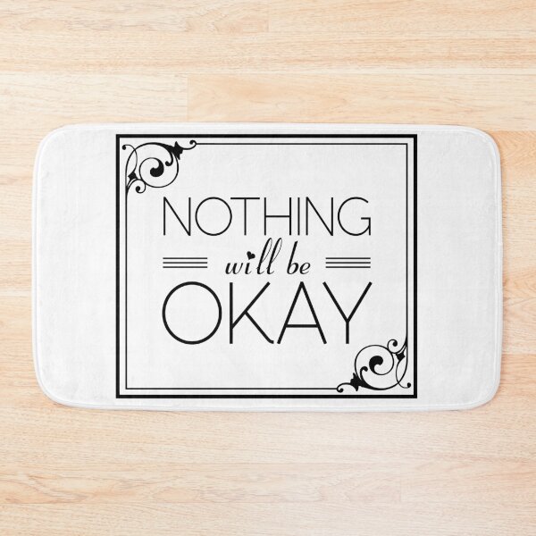 Item preview, Nothing Will Be Okay designed and sold by QGPennyworth.