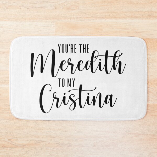 Item preview, You're the Meredith to my Cristina designed and sold by ThingsShop.