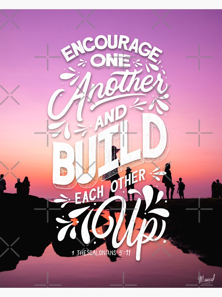 Encourage One Another And Build Each Other Up 1 Thessalonians 511