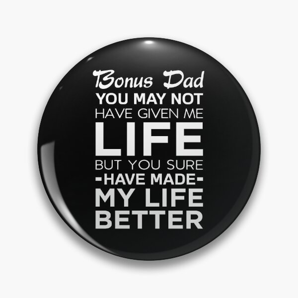 Item preview, Bonus Dad You May Not Have Given Me Life But You Sure Have Made My Life Better designed and sold by T-shirt For You.